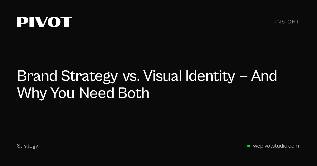 Brand Strategy vs. Visual Identity — And Why You Need Both | Pivot Studio